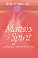 Spiritual inspiration in Matters of Spirit by Josianne Antonette, founder Bernadette Foundation.
